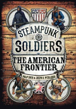 Steampunk Soldiers: The American Frontier