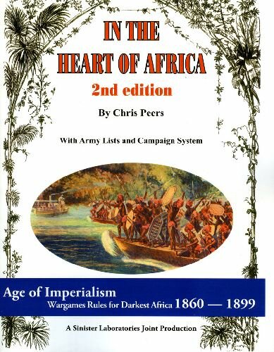 In the Heart of Africa 2nd Edition: Age of Imperialism - Wargames Rules for Darkest Africa 1860-1899