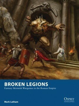 Broken Legions: Fantasy Skirmish in the Roman Empire