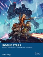 Rogue Stars: Skirmish Wargaming in a Science Fiction...