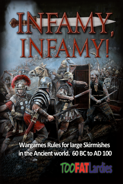 Infamy, Infamy!: Wargames Rules for Large Skirmishes in the Ancient World. 60BC to AD100 + Card Set