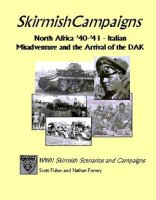 Skirmish Campaigns: North Africa 40-41 - Italian Misadventure and the Arrival of the DAK