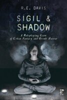 Sigil & Shadow: A Roleplaying Game of Urban Fantasy...