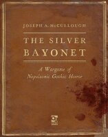 The Silver Bayonet: A Wargame of Napolenic Gothic Horror