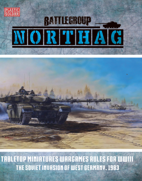 Battlegroup: Northag Ruleset - Tabletop Miniatures Wargames Rules for World War III - The Soviet Invasion of West Germany, 1983