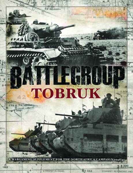 Battlegroup: Tobruk - A Wargaming Supplement for the North Africa Campaign 1940-41