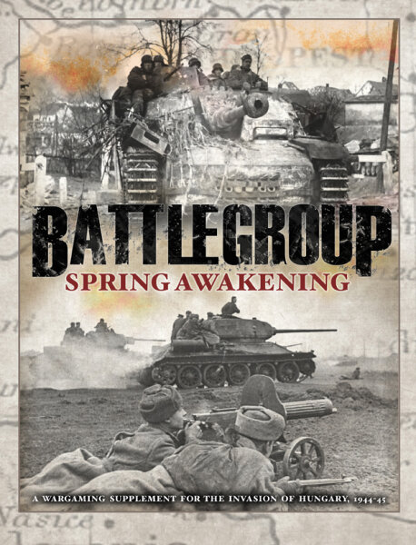 Battlegroup: Spring Awakening - A Wargaming Supplement for the Invasion of Hungary 1944-45