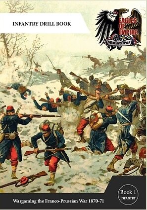 Eagles of Empire: Skirmish Rules - Drill Book I: Basic Rules & Infantry