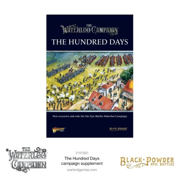 Black Powder: Epic Battles - The Hundred Days: New Scenarios and Rules for the Epic Battles Waterloo Campaign
