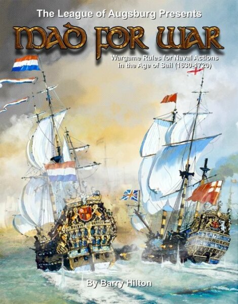 Mad For War: Wargame Rules for Naval Actions in the Age of Sail (1630-1720)