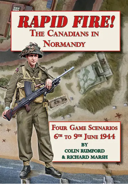 Rapid Fire!: The Canadians in Normandy - Four Game Scenarios 6th to 9th June 1944