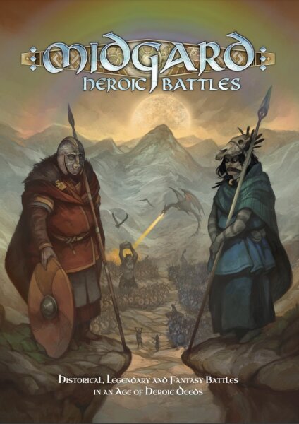 Midgard Heroic Battles: Historic, Legendary & Fantasy Battles in an Age of Heroic Deeds
