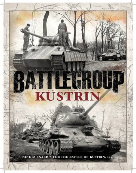 Battlegroup: Küstrin - Nine Scenarios for the Battle of Küstrin, 1945