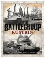 Battlegroup: Küstrin - Nine Scenarios for the Battle...