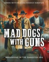 Mad Dogs With Guns: Wargaming in the Gangster Era