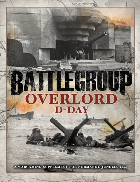 Battlegroup: Overlord - D-Day: A Wargaming Supplement for Normandy, June 6th, 1944