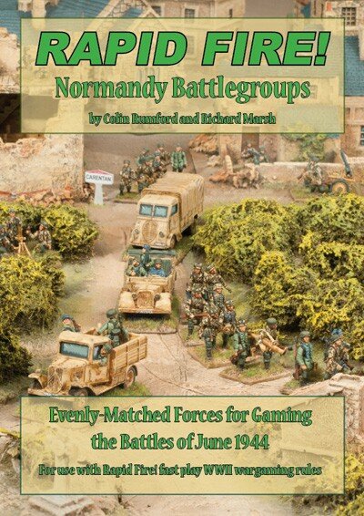 Rapid Fire!: Normandy Battlegroups - Evenly-Matched Forces for Gaming the Battles of June 1944