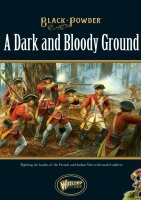 Black Powder: A Dark and Bloody Ground - Fighting the Battles of the French and Indian War with Model Soldiers