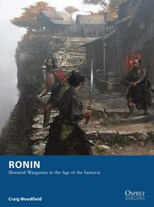 Ronin: Skirmish Wargames in the Age of the Samurai