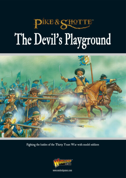 Pike & Shotte: The Devil`s Playground: Fighting the Battles of the Thirty Years War with Model Soldiers