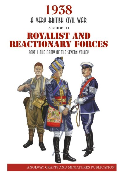 1938 A Very British Civil War: A Guide to Royalist and Reactionary Forces Part 1 - The Army of the Severn Valley