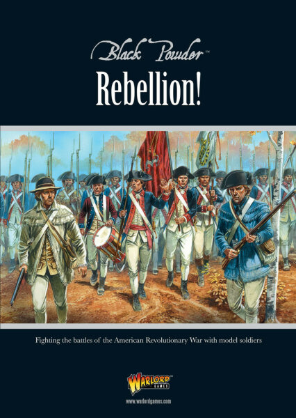 Black Powder: Rebellion! - Fighting the Battles of the American Revolutionary War with Model Soldiers