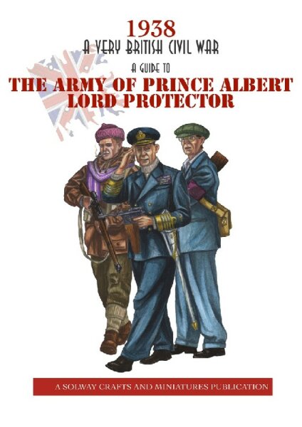 1938: A Very British Civil War - The Army of Prince Albert, Lord Protector