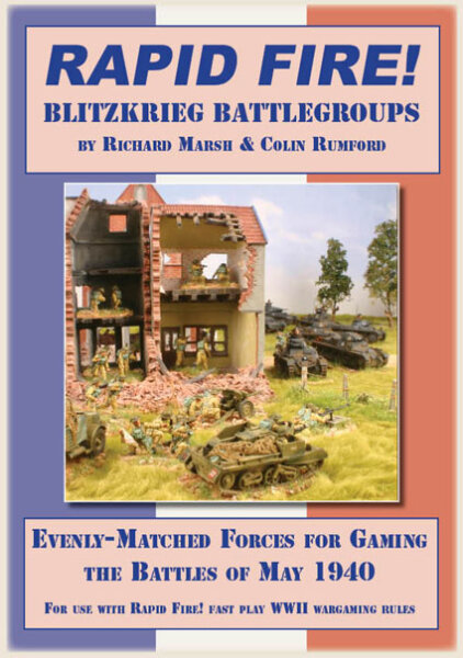 Rapid Fire!: Blitzkrieg Battlegroups - Evenly Matched Forces for Gaming the Battles of May 1940